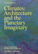 Climates : architecture and the planetary imaginary /