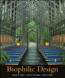 Biophilic design : the theory, science, and practice of bringing buildings to life /