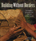 Building Without Borders : sustainable construction for the global village /