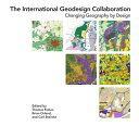 International geodesign collaboration : changing geography by design /
