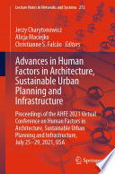 Advances in Human Factors in Architecture, Sustainable Urban Planning and Infrastructure : Proceedings of the AHFE 2021 Virtual Conference on Human Factors in Architecture, Sustainable Urban Planning and Infrastructure, July 25-29, 2021, USA /