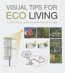 Visual tips for eco living : a practical and inspirational guide.