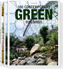 100 contemporary green buildings = 100 Zeitgenössische grüne bauten = 100 bâtiments verts contemporains /