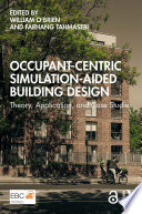 Occupant-centric simulation-aided building design : theory, application, and case studies /