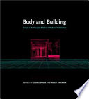 Body and building : essays on the changing relation of body and architecture /