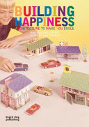 Building happiness : architecture to make you smile /