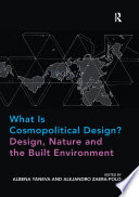 What is cosmopolitical design? : design, nature and the built environment /