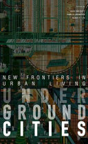 Underground cities : new frontiers in urban living /