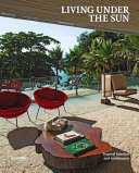 Living under the sun : tropical interiors and architecture /