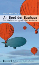 An Bord der Bauhaus : Zur Heimatlosigkeit der Moderne /