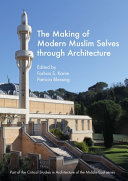 The making of modern Muslim selves through architecture /