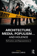 Architecture, media, populism... and violence : reification and representation II /