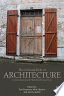 The cultural role of architecture : contemporary and historical perspectives /