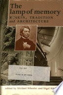 The Lamp of memory : Ruskin, tradition, and architecture /