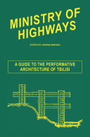 Ministry of highways : a guide to the performative architecture of Tbilisi /