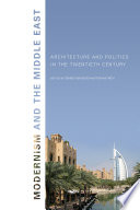Modernism and the Middle East : architecture and politics in the twentieth century /