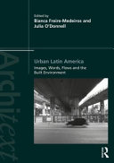 Urban Latin America : images, words, flows and the built environment /