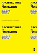 Architecture in formation : on the nature of information in digital architecture /