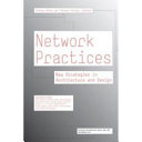 Network practices : new strategies in architecture and design /