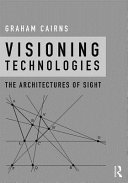 Visioning technologies : the architectures of sight /