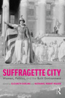 Suffragette city : women, politics and the built environment /