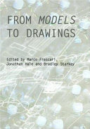 From models to drawings : imagination and representation in architecture /