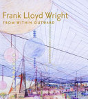 Frank Lloyd Wright from within outward /