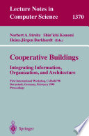 Cooperative buildings : integrating information, organization, and architecture : first international workshop, CoBuild '98, Darmstadt, Germany, February 25-26, 1998 : proceedings /