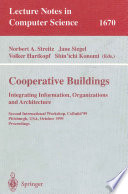 Cooperative buildings : integrating information, organizations and architecture : Second International Workshop, CoBuild'99, Pittsburgh, USA, October 1-2, 1999 : proceedings /