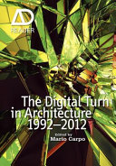 The digital turn in architecture 1992-2012 /