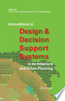 Innovations in design & decision support systems in architecture and urban planning /
