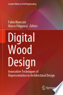 Digital Wood Design : Innovative Techniques of Representation in Architectural Design /