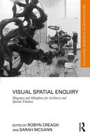 Visual spatial enquiry : diagrams and metaphors for architects and spatial thinkers /