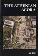 The Athenian Agora : a guide to the excavation and museum.