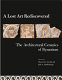 A lost art rediscovered : the architectural ceramics of Byzantium /