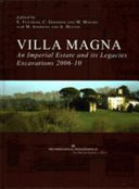 Villa Magna : an imperial estate and its legacies : excavations 2006-10 /