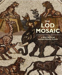 The Lod mosaic : a spectacular Roman mosaic floor /