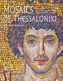 Mosaics of Thessaloniki : 4th to 14th century /