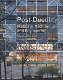 Post-ductility : metals in architecture and engineering /