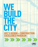 We build the city : NYC's Design + Construction Excellence Program /