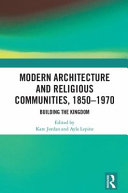 Modern architecture and religious communities, 1850-1970 : building the kingdom /