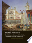 Sacred precincts : the religious architecture of non-Muslim communities across the Islamic world /