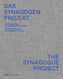 Das Synagogen Projekt : zum Wiederaufbau von Synagogen in Deutschland = The synagogue project : on the reconstruction of synagogues in Germany /