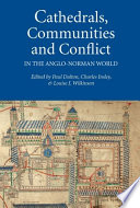 Cathedrals, communities and conflict in the Anglo-Norman world /