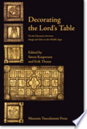 Decorating the Lord's table : on the dynamics between image and altar in the Middle Ages /