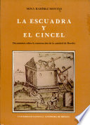 La Escuadra y el cincel : documentos sobre la construcción de la Catedral de Morelia /