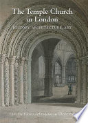 The Temple Church in London : history, architecture, art /