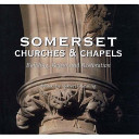 Somerset churches & chapels : building, repair and restoration /