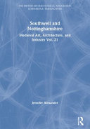 Southwell and Nottinghamshire : medieval art, architecture, and industry /