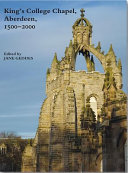 King's College Chapel, Aberdeen, 1500-2000 /